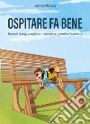 Ospitare fa bene. Economie di luogo, accoglienza e turismo in un paese di un'area interna libro di Mignogna Gianfilippo