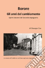 Borore. Gli anni del cambiamento. I primi decenni del Secondo dopoguerra libro