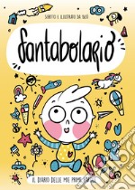 Fantabolario. Il diario delle mie prime parole. Ediz. illustrata libro