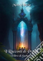 I racconti di Pryan. Il libro di Sarhakk libro