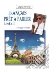 Français prêt A parler. Livello III libro