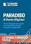 Paradiso. La Divina Commedia facile. Testo integrale annotato con riassunti, schemi e mappe concettuali libro di Pierre 2020