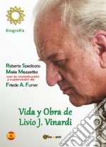 Vida y obra de Livio J. Vinardi. Biografía libro