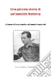 Una piccola storia di un'amicizia fraterna. Le lettere di Rocco Scotellaro ad Antonio Mangiamele libro