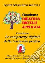 Formazione. Le competenze digitali, dalla teoria alla pratica libro