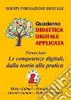 Formazione. Le competenze digitali, dalla teoria alla pratica libro di Gabbari M. (cur.) Sacchi D. (cur.) Gaetano A. (cur.)