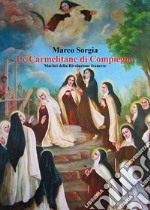 Le Carmelitane di Compiègne. Martiri della Rivoluzione francese libro