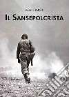 Il sansepolcrista libro di Bellotti Luciano