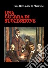 Una guerra di successione libro di Rességuier de Miremont Fred