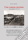 Una remota stazione. Raccolta antologica (1997-2023) libro di Bartoletti Bruno