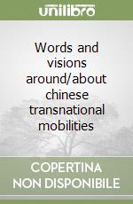 Words and visions around/about chinese transnational mobilities libro