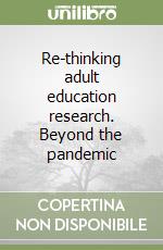 Re-thinking adult education research. Beyond the pandemic libro