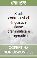 Studi contrastivi di linguistica slava: grammatica e pragmatica