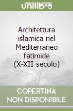 Architettura islamica nel Mediterraneo fatimide (X-XII secolo)