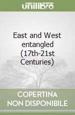 East and West entangled (17th-21st Centuries) libro