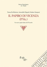 Il papiro di Vicenza (P.Vic.). Un nuovo papiro latino del VI secolo libro