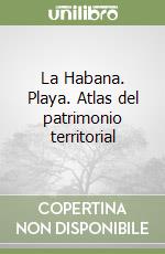 La Habana. Playa. Atlas del patrimonio territorial libro