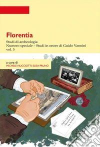 Florentia. Studi di archeologia. Vol. 5: Studi in onore di Guido Vannini. Numero speciale libro