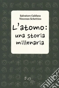 L'atomo: una storia millenaria libro