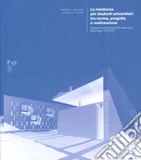 La residenza per studenti universitari tra norma, progetto e realizzazione. I programmi pluriennali di attuazione della legge 338/2000 libro