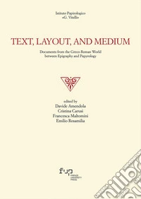 Text, Layout, and Medium. Documents from the Graeco-Roman world between epigraphy and papyrology libro