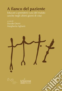 A fianco del paziente. Educare a prendersi cura del malato (anche negli ultimi giorni di vita) libro