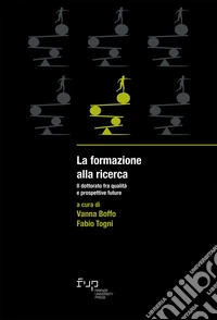 La formazione alla ricerca. Il dottorato fra qualità e prospettive future libro