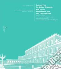 Palazzo Pitti fra Sette e Ottocento. I rondò e la piazza in oltre un secolo di progetti e cantieri-Pitti Palace between the 18th and 19th centuries. The rondò and the square in over a century of projects and building sites. Ediz. bilingue libro