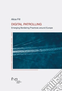 Digital patrolling. Emerging bordering practices around Europe libro