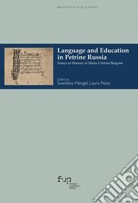 Language and education in Petrine Russia. Essays in honour of Maria Cristina Bragone libro