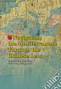Navigating the Mediterranean through the Chinese lens. Transcultural narratives of the sea among lands