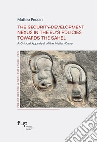 The security-development nexus in the EU's Policies towards the Sahel. A critical appraisal of the Malian case libro