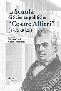 La scuola di scienze politiche «Cesare Alfieri» (1875-2025) libro