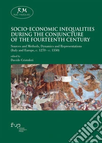 Socio-economic inequalities during the conjuncture of the Fourteenth Century. Sources and methods, dynamics and representations (Italy and Europe, c. 1270-c. 1350) libro