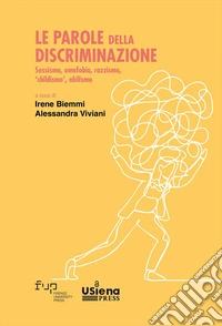Le parole della discriminazione: sessismo, omofobia, razzismo, «childismo», abilismo libro