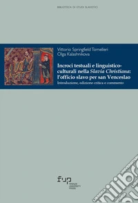 Incroci testuali e linguistico-culturali nella Slavia Christiana: l'officio slavo per San Venceslao libro