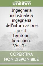 Ingegneria industriale & ingegneria dell'informazione per il territorio fiorentino. Vol. 2: Ingegneria dell'informazione libro