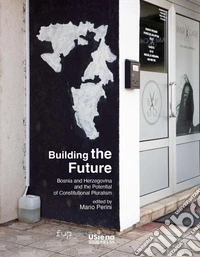 Building the future. Bosnia and Herzegovina and the Potential of Constitutional Pluralism libro
