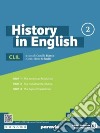 History in English. Per le Scuole superiori. Con e-book. Con espansione online. Vol. 2 libro