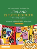 Italiano di tutte e di tutti. Edizi. verde. Grammatica e lessico. Per le Scuole superiori. Con e-book. Con espansione online (L') libro