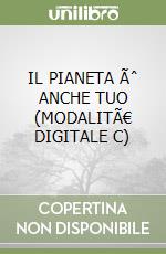 IL PIANETA Ãˆ ANCHE TUO (MODALITÃ€ DIGITALE C) libro