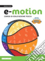 E-motion. Corso di educazione fisica. Per la Scuola media. Con e-book. Con espansione online libro