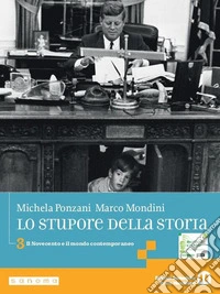 Stupore della storia. stupore della storia. Per le Scuole superiori. Per le Scuole superiori. Con e-book. Con espansione online (Lo). Vol. 3: Il Novecento e il mondo contemporaneo libro