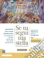 Se tu segui tua stella. Ediz. bianca. Dal Naturalismo agli anni Duemila. Per le Scuole superiori. Con e-book. Con espansione online libro