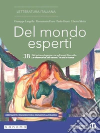 Del mondo esperti. Per le Scuole superiori. Con e-book. Con espansione online. Vol. 3B: Dal primo dopoguerra agli anni Duemila. Le metamorfosi del canone. Tra crisi e ricerca libro