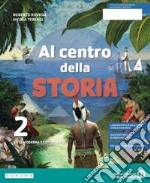 Al centro della storia. Per la Scuola media. Con e-book. Con espansione online. Vol. 2 libro