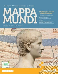 Mappa mundi. Corso di Geostoria. Per le Scuole superiori. Con e-book. Con espansione online. Vol. 2: Dall'Impero romano all'alto Medioevo libro