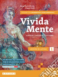 Vivida mente. Lingua. Lessico. Cultura latina. Grammatica latina essenziale. Per le Scuole superiori. Con e-book. Con espansione online. Vol. 1 libro