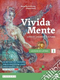 Vivida mente. Lingua. Lessico. Cultura latina. Per le Scuole superiori. Con e-book. Con espansione online. Vol. 1 libro