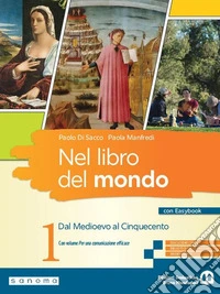 Nel libro del mondo. Con Per una comunicazione efficace. Per le Scuole superiori. Con e-book. Con espansione online. Vol. 1: Dal Medioevo al Cinquecento libro